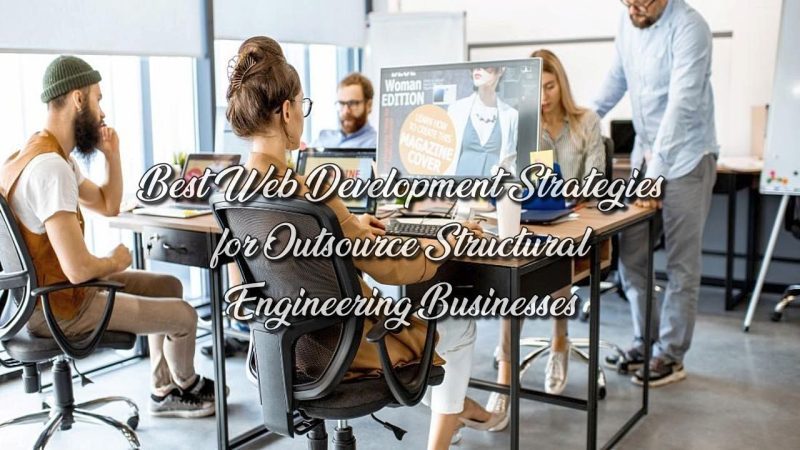 Best Web Development Strategies for Outsource Structural Engineering Businesses